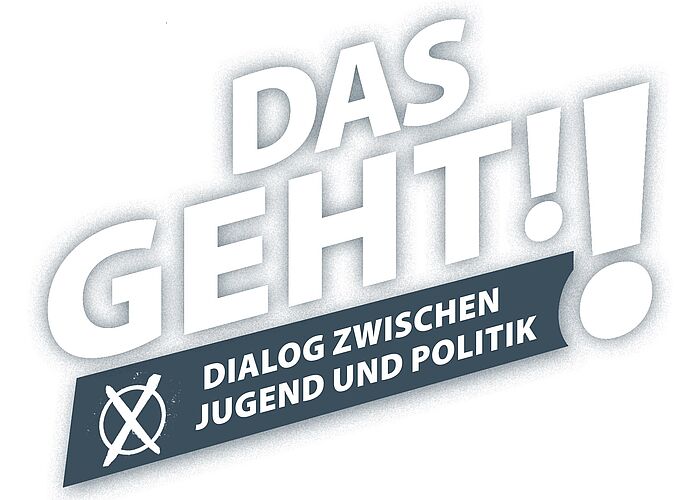 Schriftzug Das geht! Dialog zwischen Jugend und Politik